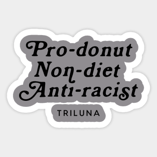Pro-Donut, Non-Diet, Anti-Racist - Script Sticker
